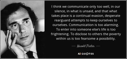 quote-i-think-we-communicate-only-too-well-in-our-silence-in-what-is-unsaid-and-that-what-harold-pinter-42-51-93